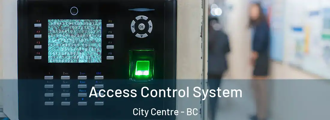  Access Control System City Centre - BC