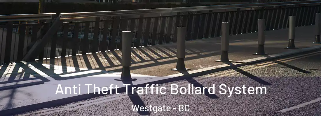  Anti Theft Traffic Bollard System Westgate - BC