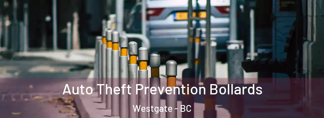  Auto Theft Prevention Bollards Westgate - BC