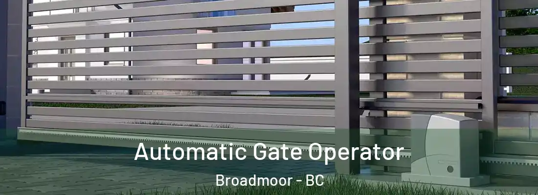  Automatic Gate Operator Broadmoor - BC