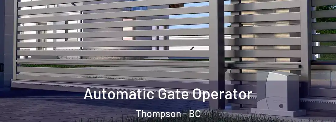  Automatic Gate Operator Thompson - BC
