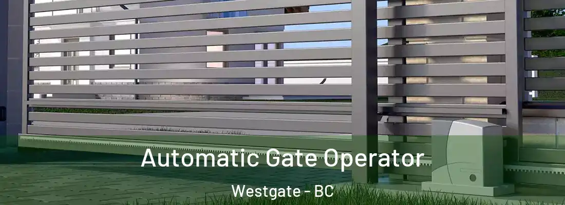  Automatic Gate Operator Westgate - BC