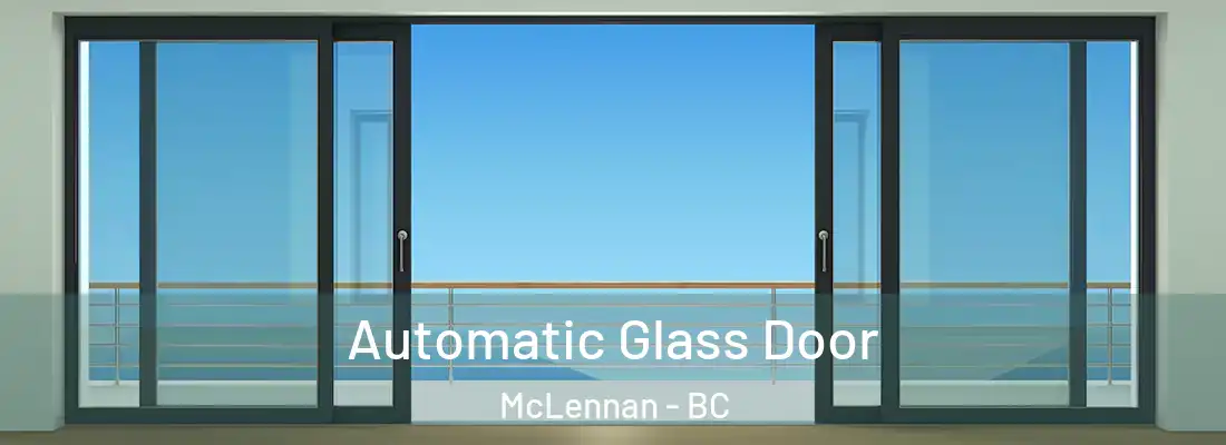  Automatic Glass Door McLennan - BC