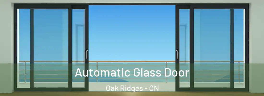 Automatic Glass Door Oak Ridges - ON