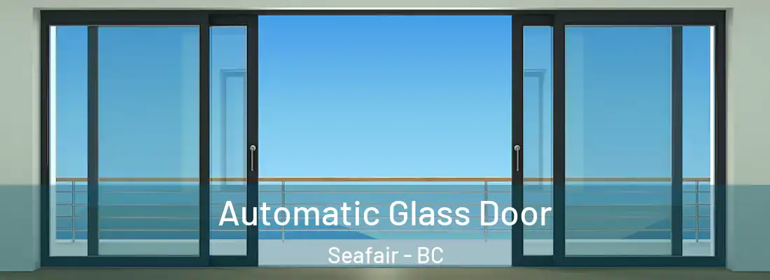  Automatic Glass Door Seafair - BC