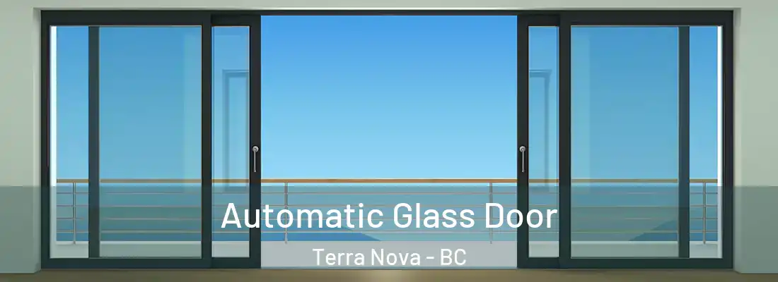  Automatic Glass Door Terra Nova - BC