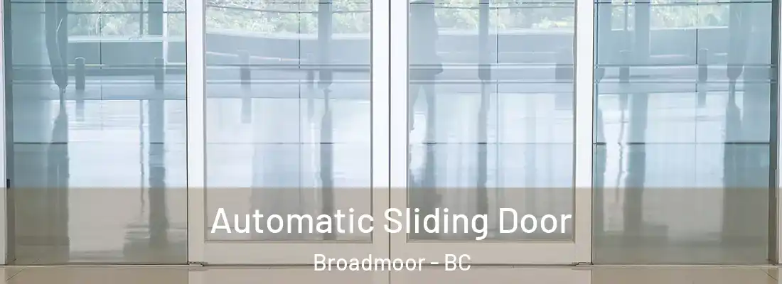  Automatic Sliding Door Broadmoor - BC