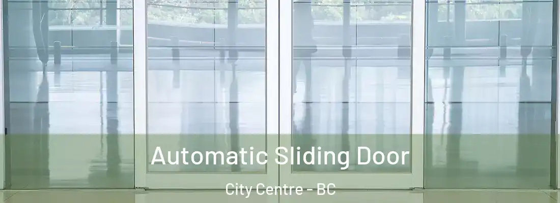  Automatic Sliding Door City Centre - BC