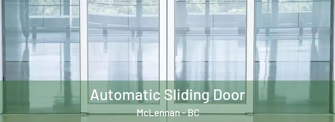  Automatic Sliding Door McLennan - BC