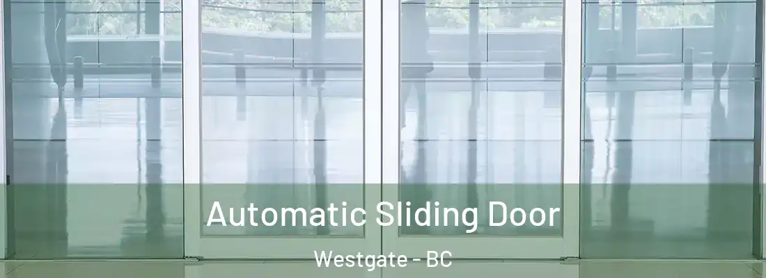 Automatic Sliding Door Westgate - BC