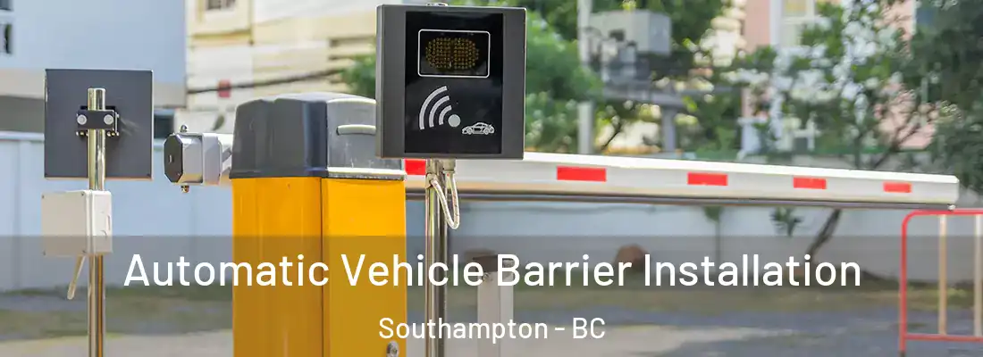  Automatic Vehicle Barrier Installation Southampton - BC