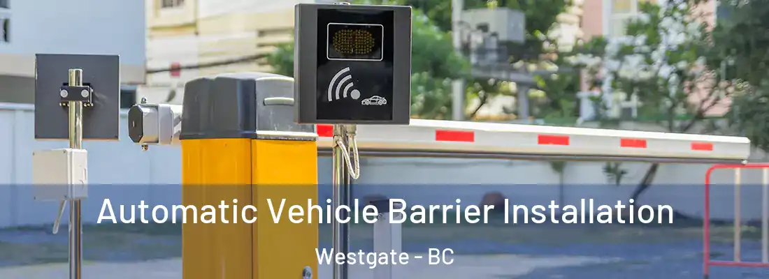  Automatic Vehicle Barrier Installation Westgate - BC
