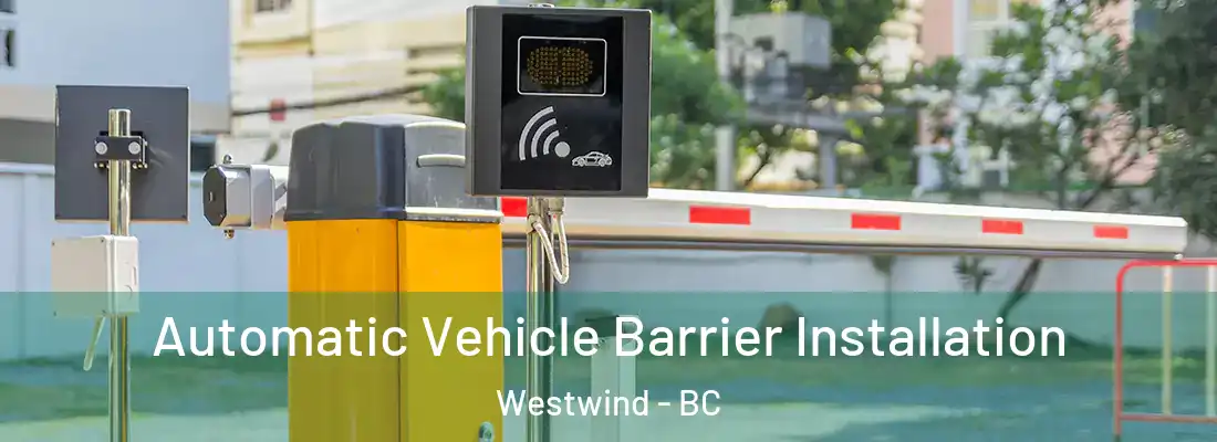  Automatic Vehicle Barrier Installation Westwind - BC