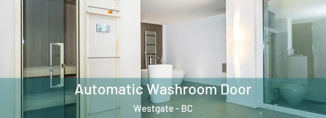  Automatic Washroom Door Westgate - BC