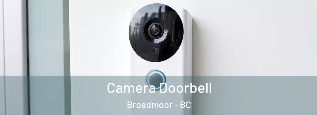  Camera Doorbell Broadmoor - BC