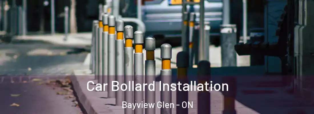  Car Bollard Installation Bayview Glen - ON
