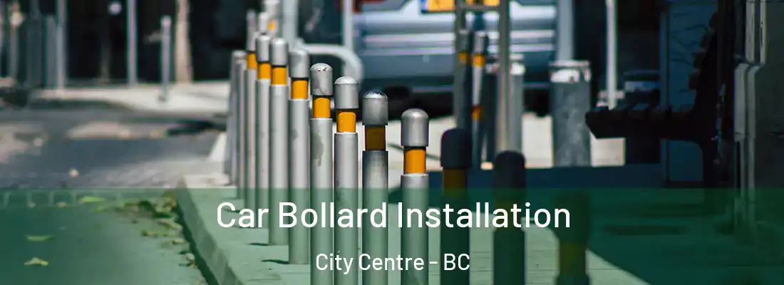  Car Bollard Installation City Centre - BC