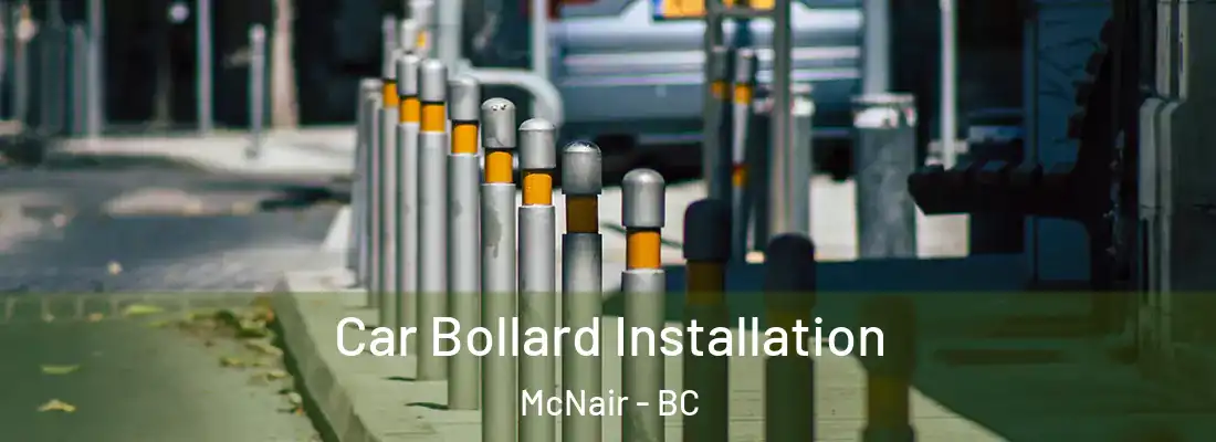  Car Bollard Installation McNair - BC