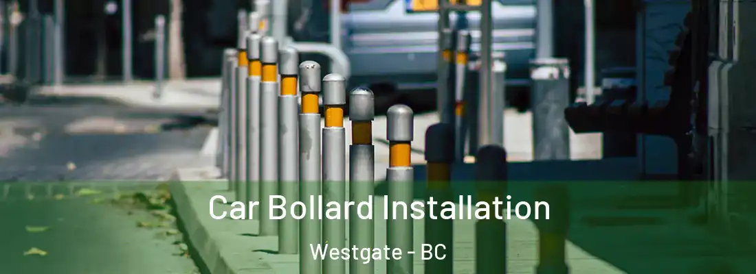  Car Bollard Installation Westgate - BC