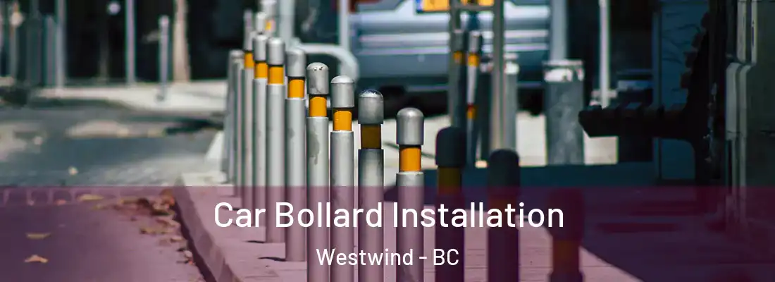  Car Bollard Installation Westwind - BC