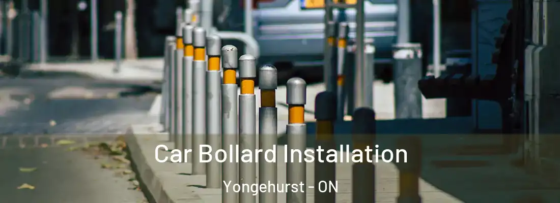  Car Bollard Installation Yongehurst - ON