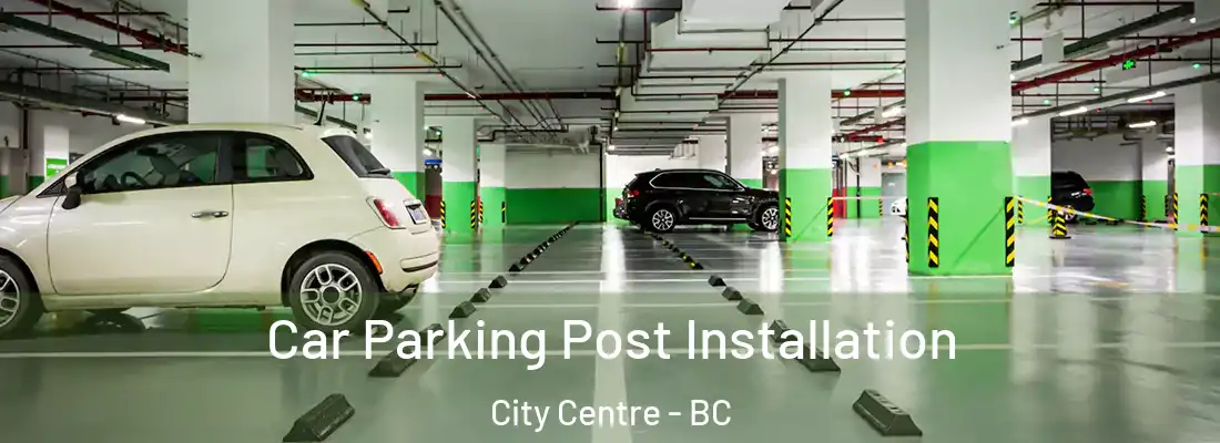  Car Parking Post Installation City Centre - BC