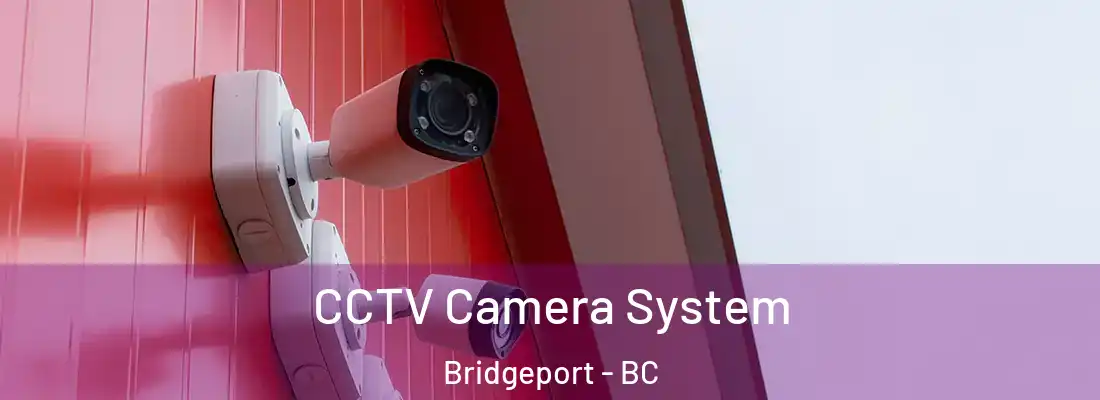  CCTV Camera System Bridgeport - BC