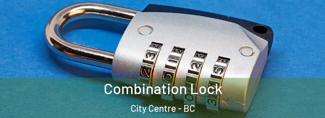  Combination Lock City Centre - BC