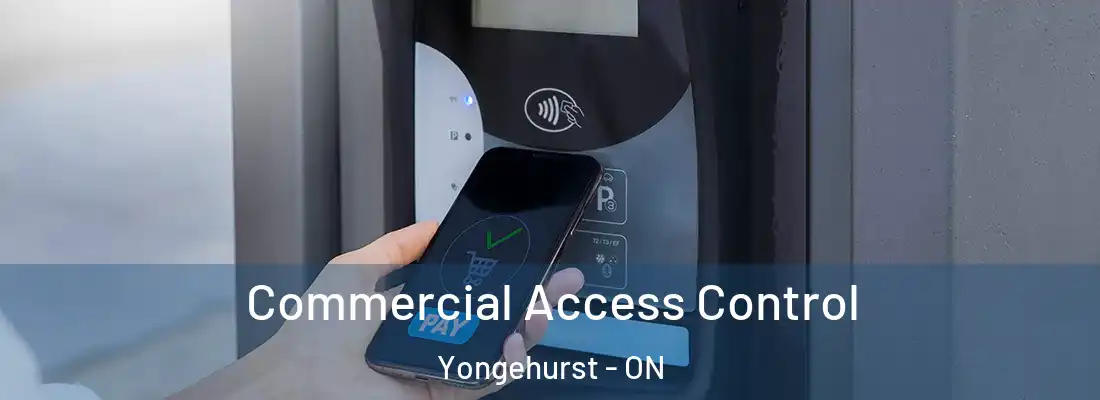  Commercial Access Control Yongehurst - ON