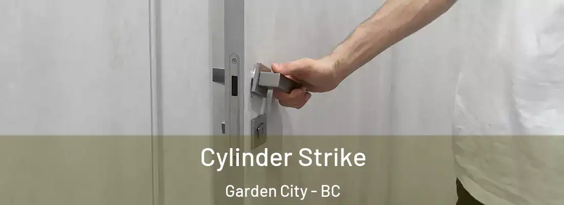  Cylinder Strike Garden City - BC