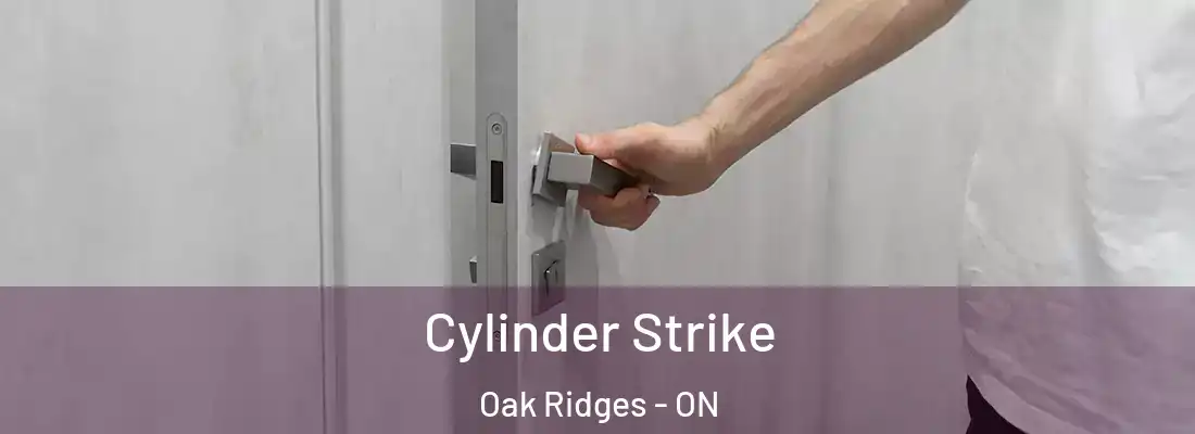  Cylinder Strike Oak Ridges - ON