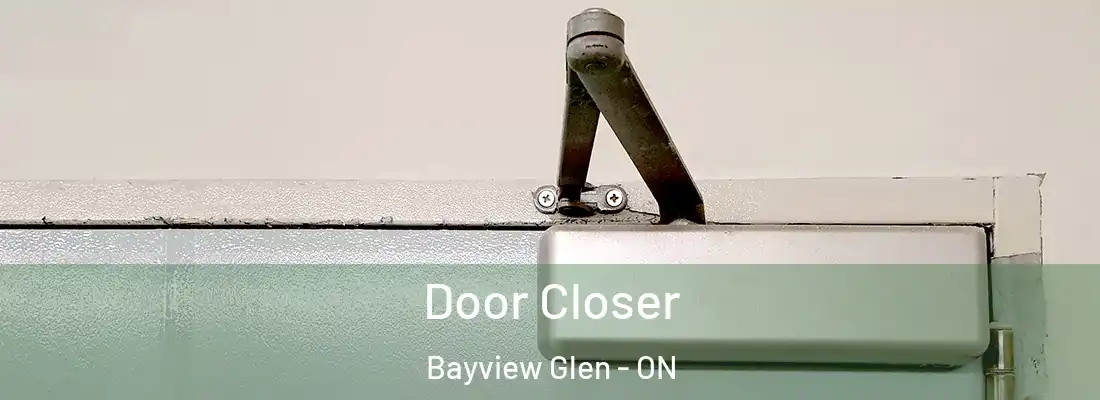  Door Closer Bayview Glen - ON
