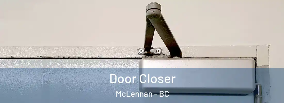  Door Closer McLennan - BC