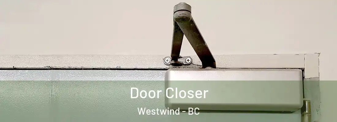  Door Closer Westwind - BC