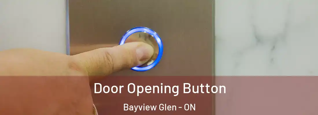  Door Opening Button Bayview Glen - ON