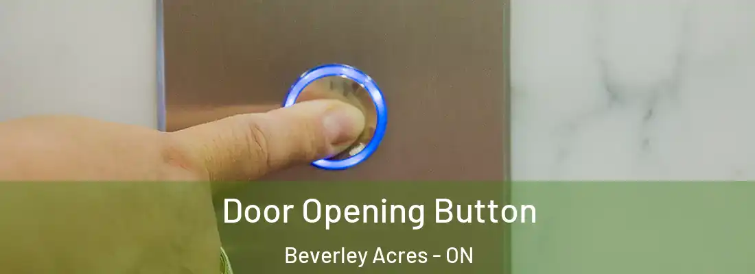  Door Opening Button Beverley Acres - ON