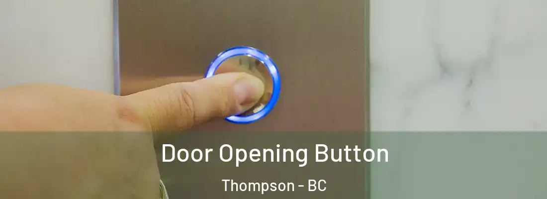  Door Opening Button Thompson - BC