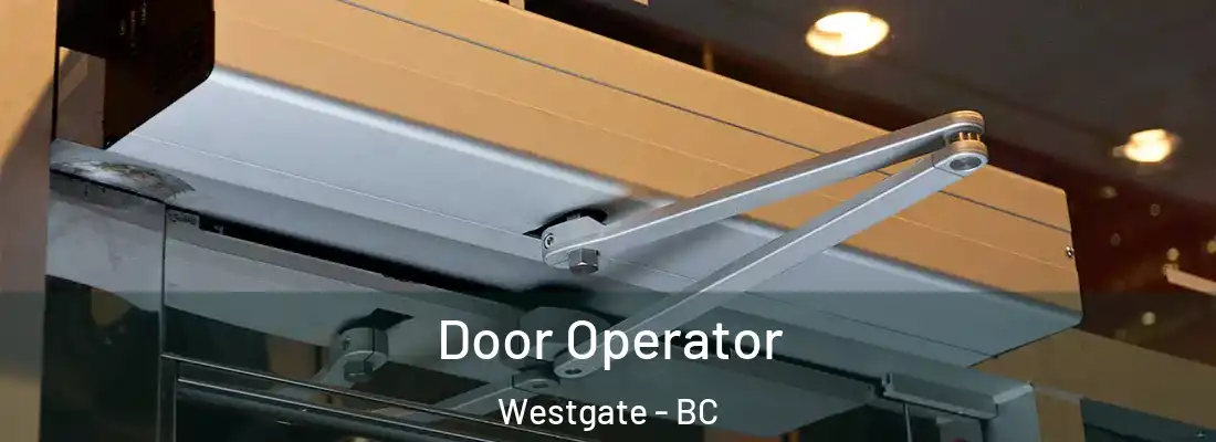  Door Operator Westgate - BC