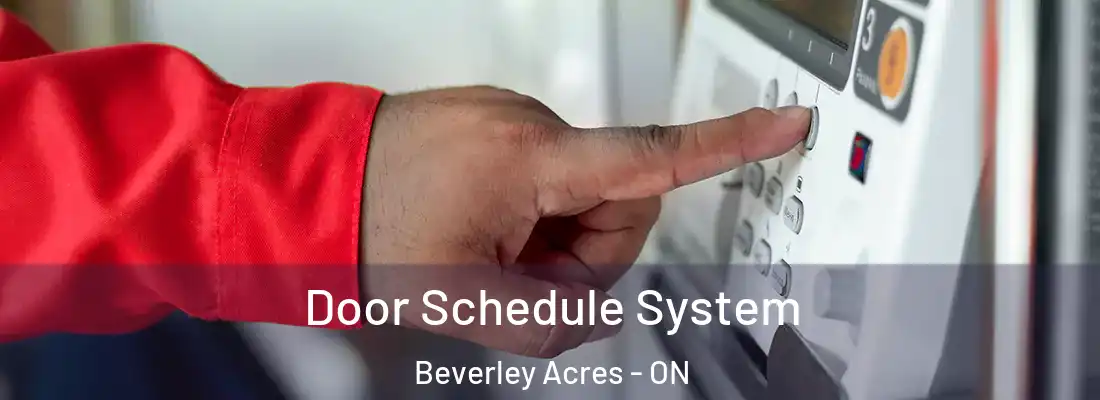  Door Schedule System Beverley Acres - ON