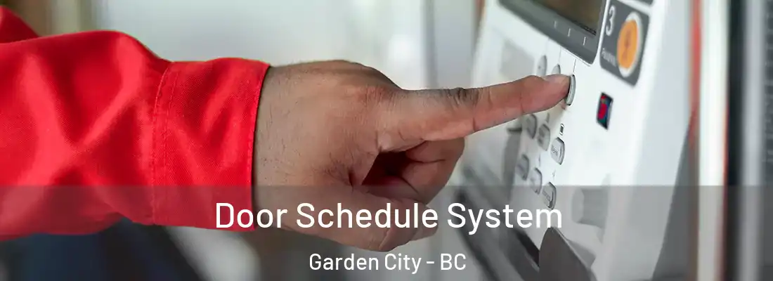  Door Schedule System Garden City - BC