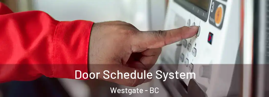  Door Schedule System Westgate - BC