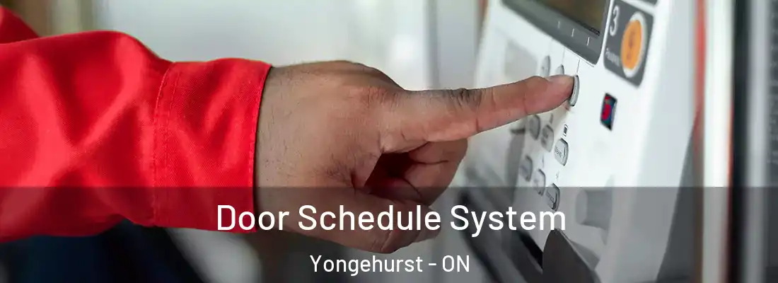  Door Schedule System Yongehurst - ON