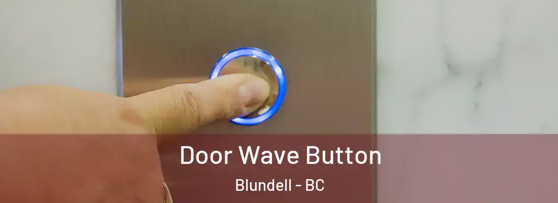  Door Wave Button Blundell - BC