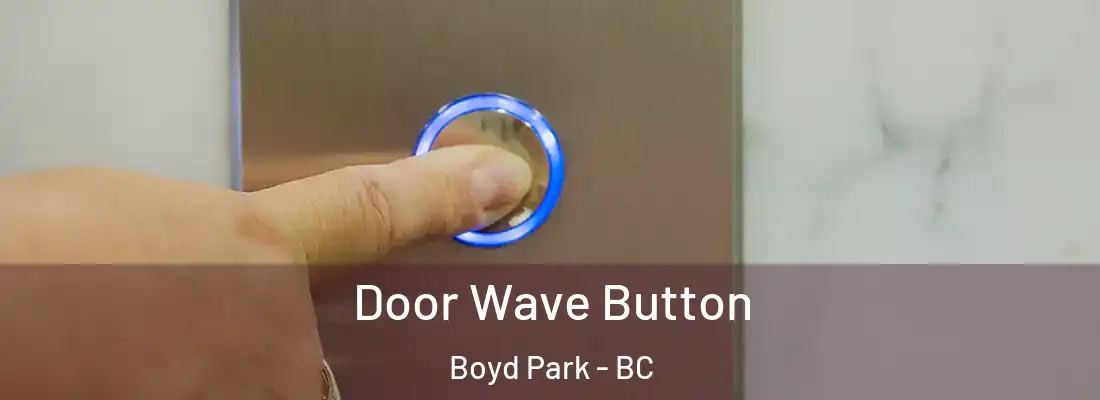  Door Wave Button Boyd Park - BC