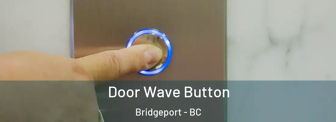  Door Wave Button Bridgeport - BC