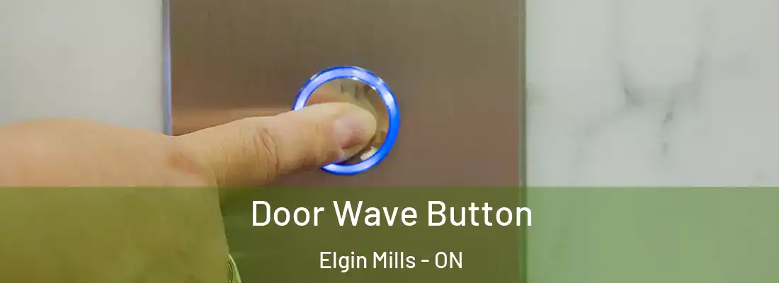  Door Wave Button Elgin Mills - ON