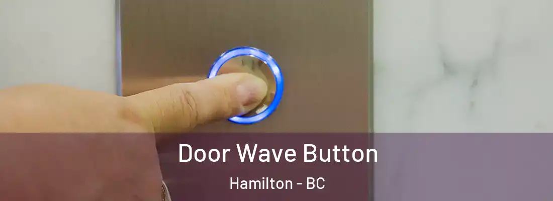  Door Wave Button Hamilton - BC