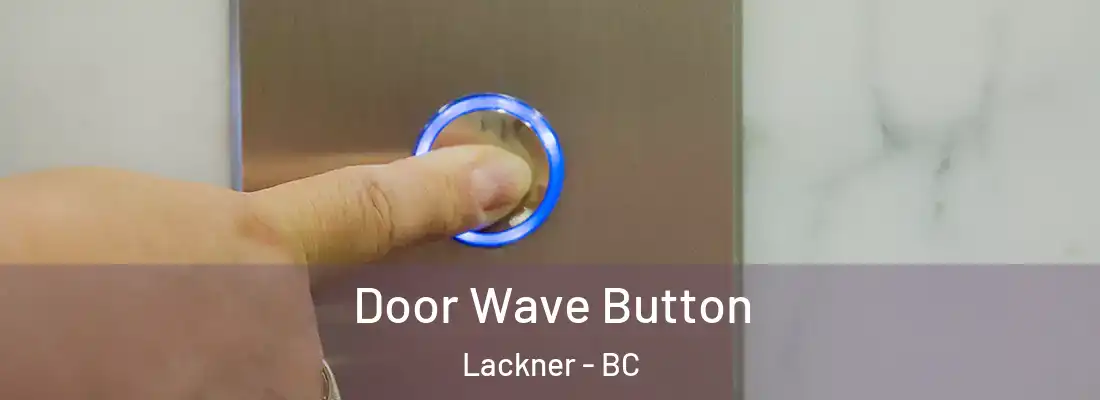  Door Wave Button Lackner - BC