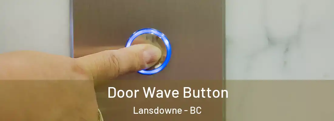  Door Wave Button Lansdowne - BC