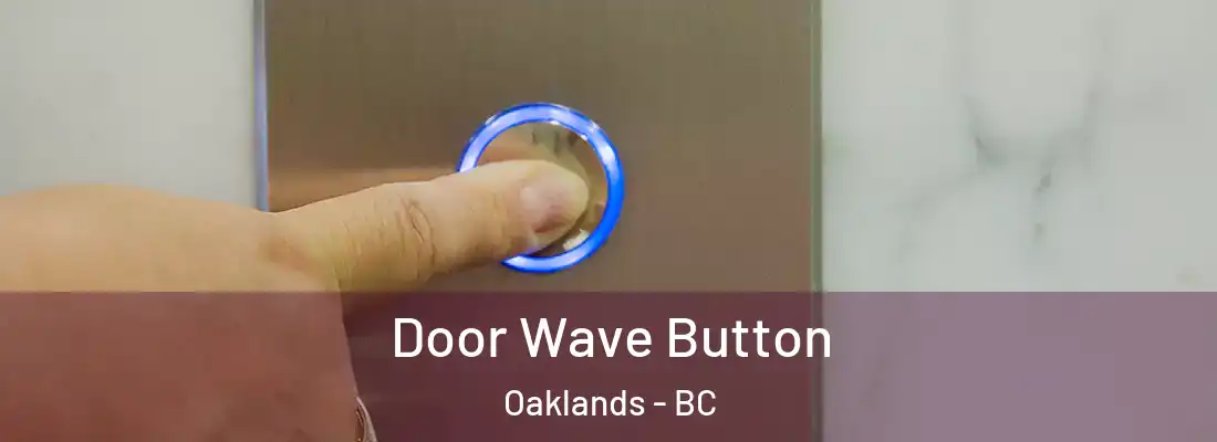  Door Wave Button Oaklands - BC